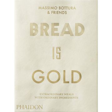 Bread Is Gold - Massimo Bottura