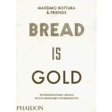 Bread Is Gold - Massimo Bottura