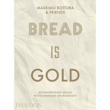 Bread Is Gold - Massimo Bottura