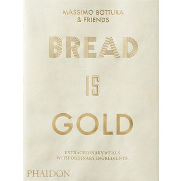 Bread Is Gold - Massimo Bottura
