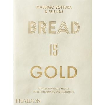 Bread Is Gold - Massimo Bottura