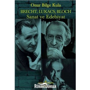 Brecht, Lukacs, Bloch Sanat ve Edebiyat - Onur Bilge Kula
