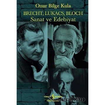 Brecht, Lukacs, Bloch Sanat ve Edebiyat - Onur Bilge Kula