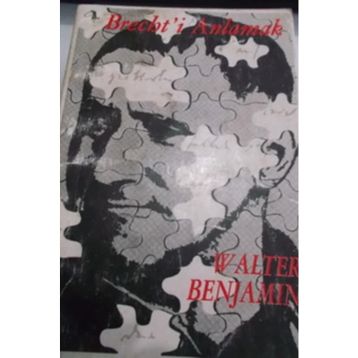 BRECHT'I ANLAMAK - WALTER BENJAMIN