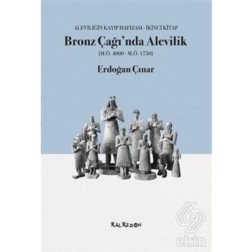 Bronz Çağı'nda Alevilik - Erdoğan Çınar