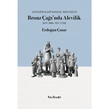 Bronz Çağı'nda Alevilik - Erdoğan Çınar