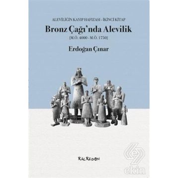 Bronz Çağı'nda Alevilik - Erdoğan Çınar