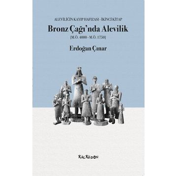 Bronz Çağı'nda Alevilik - Erdoğan Çınar