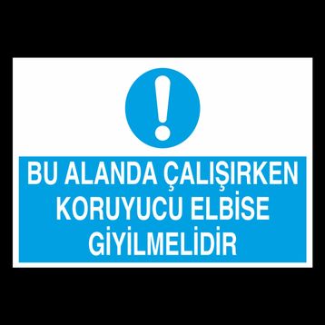 Bu Alanda Çalışırken Koruyucu Elbise Giyilmelidir Uyarı Levhası