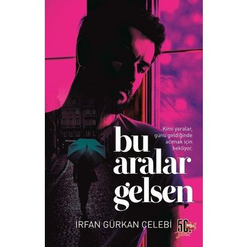 Bu Aralar Gelsen - İrfan Gürkan Çelebi