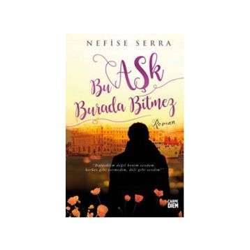 Bu Aşk Burada Bitmez - Nefise Serra