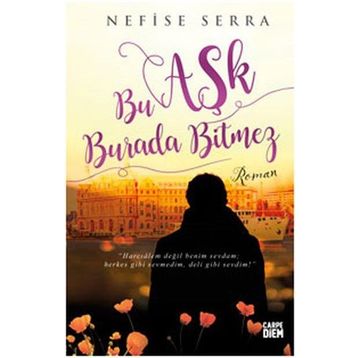 Bu Aşk Burada Bitmez - Nefise Serra