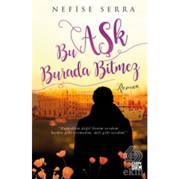 Bu Aşk Burada Bitmez - Nefise Serra