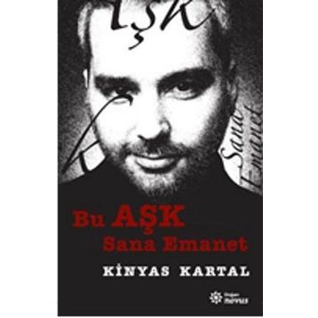Bu Aşk Sana Emanet - Kinyas Kartal