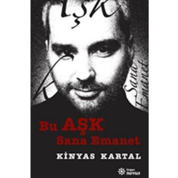 Bu Aşk Sana Emanet - Kinyas Kartal