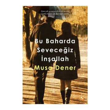Bu Baharda Seveceğiz İnşallah - Musa Dener