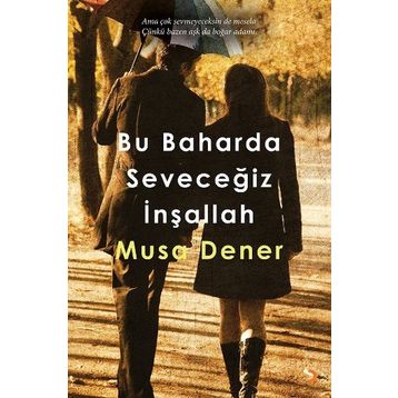 Bu Baharda Seveceğiz İnşallah - Musa Dener