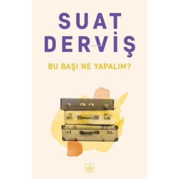 Bu Başı Ne Yapalım? - Suat Derviş