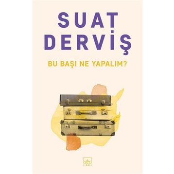 Bu Başı Ne Yapalım? - Suat Derviş