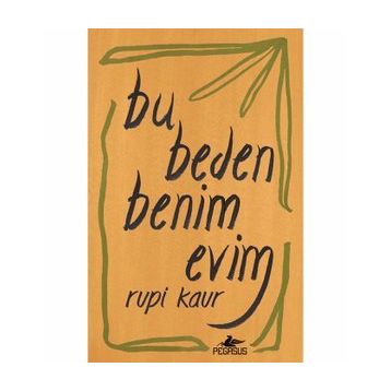 Bu Beden Benim Evim - Rupi Kaur