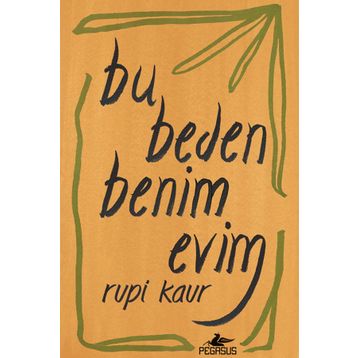 Bu Beden Benim Evim - Rupi Kaur