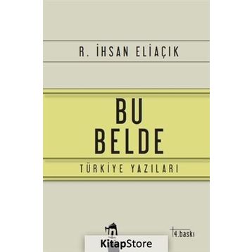 BU BELDE TÜRKİYE YAZILARI - RECEP İHSAN ELİAÇIK