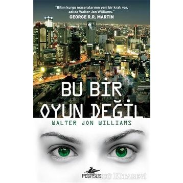 Bu Bir Oyun Değil - Walter Jon Williams