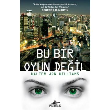 Bu Bir Oyun Değil - Walter Jon Williams