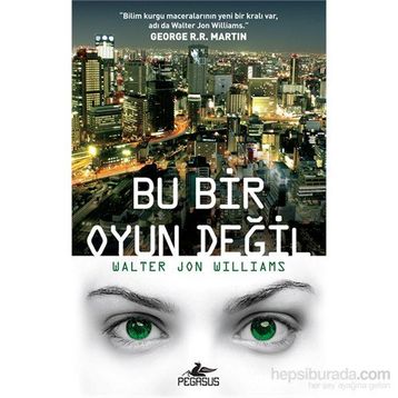 Bu Bir Oyun Değil - Walter Jon Williams