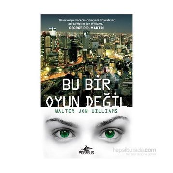Bu Bir Oyun Değil - Walter Jon Williams