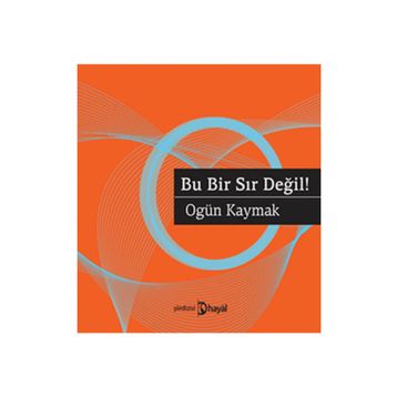 BU BIR SIR DEĞIL! - OGÜN KAYMAK