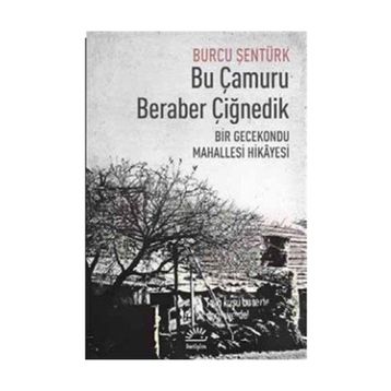 Bu Çamuru Beraber Çiğnedik - Burcu Şentürk