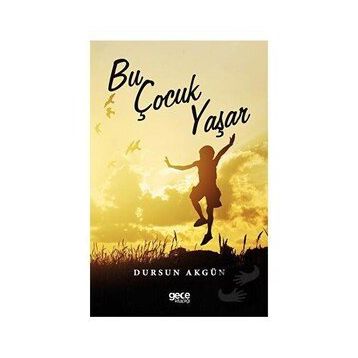 Bu Çocuk Yaşar - Dursun Akgün