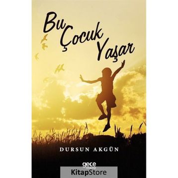Bu Çocuk Yaşar - Dursun Akgün