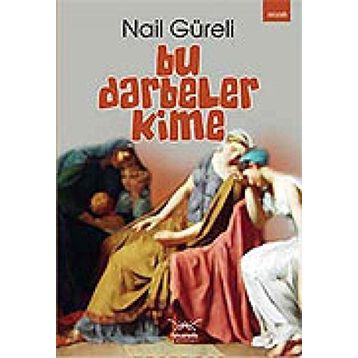 BU DARBELER KIME - NAIL GÜRELİ
