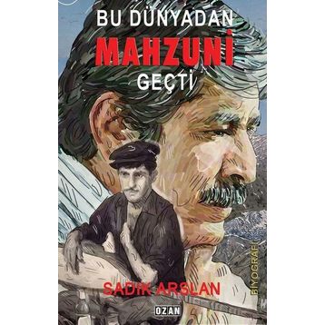Bu Dünyadan Mahzuni Geçti - Sadık Arslan