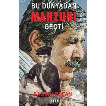 Bu Dünyadan Mahzuni Geçti - Sadık Arslan