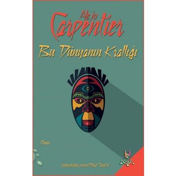 Bu Dünyanın Krallığı - Alejo Carpentier