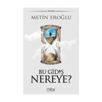 Bu Gidiş Nereye - Metin Eroğlu