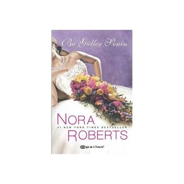 BU GÜLLER SENIN - NORA ROBERTS