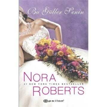BU GÜLLER SENIN - NORA ROBERTS
