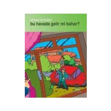 BU HAVADA GELIRMI BAHAR - YILMAZ ERDOĞAN