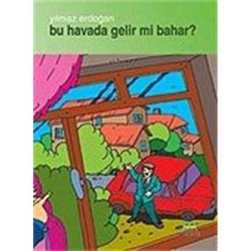 BU HAVADA GELIRMI BAHAR - YILMAZ ERDOĞAN