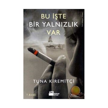 BU İŞTE BIR YALNIZLIK VAR - TUNA KİREMİTÇİ (ISBN:9789759918019)