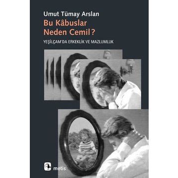 Bu Kabuslar Neden Cemil - U.Tümay Arslan