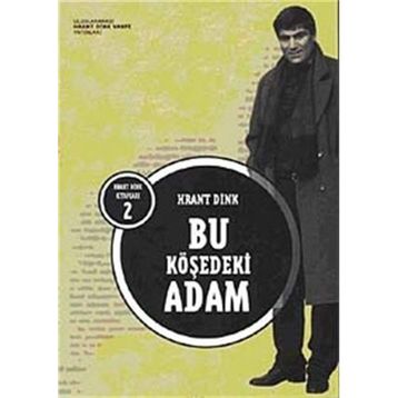 Bu Köşedeki Adam - Hrant Dink