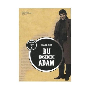 Bu Köşedeki Adam - Hrant Dink