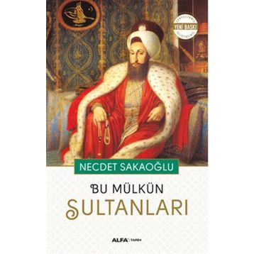 Bu Mülkün Sultanları - Necdet Sakaoğlu