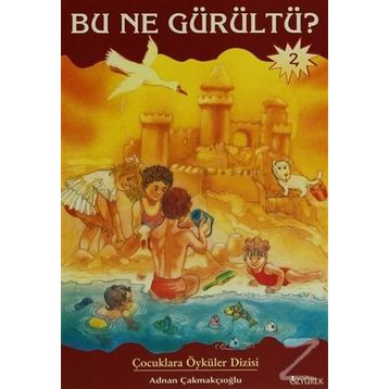 BU NE GÜRÜLTÜ? - ADNAN ÇAKMAKÇIOĞLU