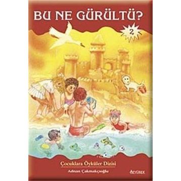 BU NE GÜRÜLTÜ? - ADNAN ÇAKMAKÇIOĞLU